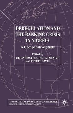 portada Deregulation and the Banking Crisis in Nigeria: A Comparative Study (en Inglés)