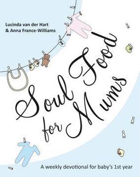 portada Soul Food for Mums: An Ideal Devotional for Baby's 1st Year (en Inglés)
