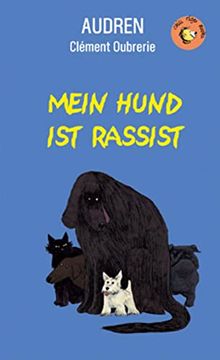 portada Mein Hund ist Rassist (Chili Tiger Books / Tolle Texte und Starke Illustrationen für Neugierige Leserinnen und Leser Zwischen 8 und 12 Jahren! ) (in German)