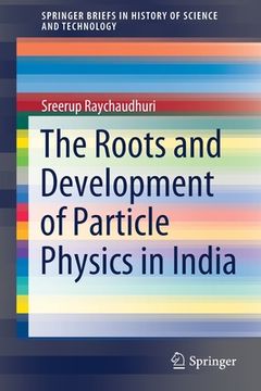 portada The Roots and Development of Particle Physics in India (en Inglés)