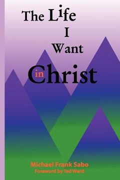 portada the life i want in christ (en Inglés)