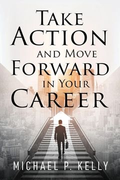 portada Take Action and Move Forward in Your Career (en Inglés)