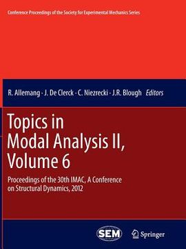portada Topics in Modal Analysis II, Volume 6: Proceedings of the 30th Imac, a Conference on Structural Dynamics, 2012 (en Inglés)