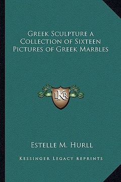 portada greek sculpture a collection of sixteen pictures of greek marbles (en Inglés)