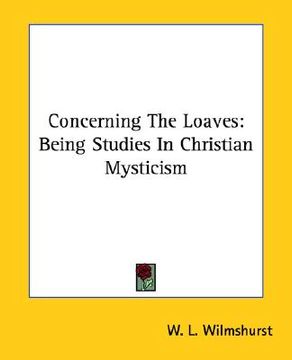 portada concerning the loaves: being studies in christian mysticism (en Inglés)