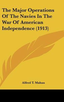 portada the major operations of the navies in the war of american independence (1913) (en Inglés)