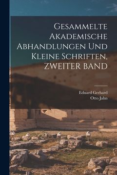 portada Gesammelte Akademische Abhandlungen Und Kleine Schriften, ZWEITER BAND (en Alemán)