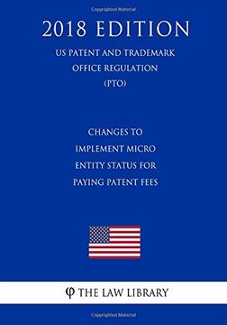 portada Changes to Implement Micro Entity Status for Paying Patent Fees (en Inglés)