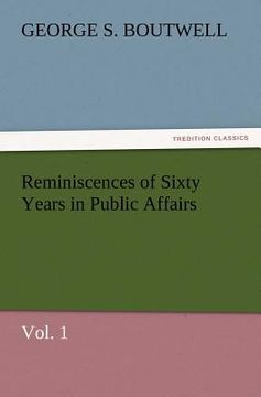 portada reminiscences of sixty years in public affairs, vol. 1 (en Inglés)