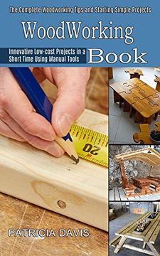 portada Woodworking for Beginners: Innovative Low-Cost Projects in a Short Time Using Manual Tools (The Complete Woodworking Tips and Starting Simple Projects for Beginners) (in English)