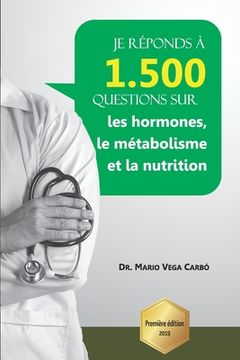 portada Je réponds à 1 500 questions sur les hormones, le métabolisme et la nutrition (en Francés)
