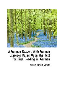 portada a german reader: with german exercises based upon the text for first reading in german