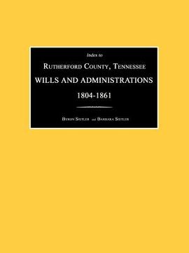 portada index to rutherford county, tennessee, wills and administrations 1804-1861 (en Inglés)