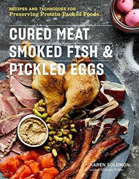portada Cured Meat, Smoked Fish & Pickled Eggs: Recipes & Techniques for Preserving Protein-Packed Foods (en Inglés)