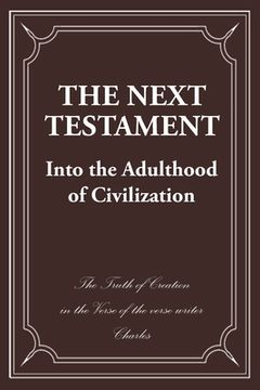 portada The Next Testament: Into the Adulthood of Civilization (in English)