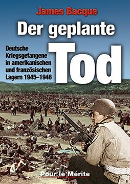 portada Der geplante Tod: Deutsche Kriegsgefangene in amerikanischen und französischen Lagern 1945-1946