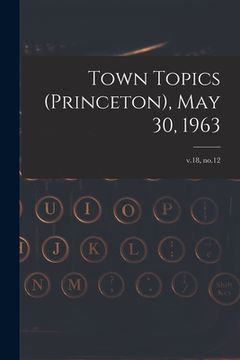 portada Town Topics (Princeton), May 30, 1963; v.18, no.12 (en Inglés)