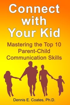 portada Connect with Your Kid: Mastering the Top 10 Parent-Child Communication Skills (en Inglés)