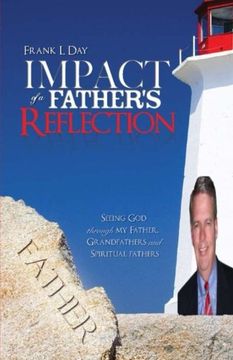 portada Impact of a Father's Reflection: Seeing God Through My Father, Grandfathers and Spiritual Fathers