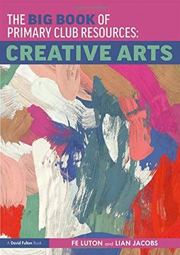 portada The Big Book of Primary Club Resources: Creative Arts (en Inglés)