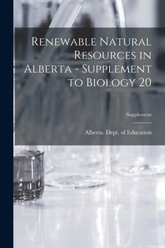 portada Renewable Natural Resources in Alberta - Supplement to Biology 20; Supplement (en Inglés)