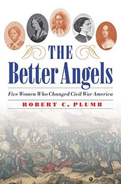 portada The Better Angels: Five Women who Changed Civil war America (en Inglés)