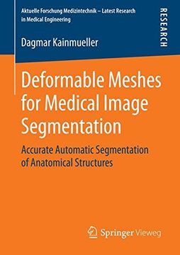 portada Deformable Meshes for Medical Image Segmentation: Accurate Automatic Segmentation of Anatomical Structures (Aktuelle Forschung Medizintechnik - Latest Research in Medical Engineering) (en Inglés)