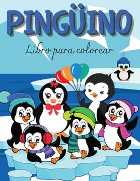 Libro Pingüino Libro Para Colorear: Libro Para Colorear de Pingüinos Lindo  y Divertido Libro Para Colorear de Pingüinos Para los Amantes de los  Pingüinos |. De Actividades de Pingüinos | Imágenes Para,