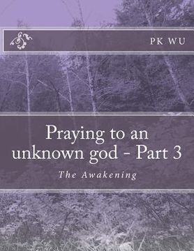 portada Praying to an unknown god - Part 3: The Awakening (en Inglés)