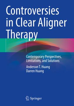 portada Controversies in Clear Aligner Therapy: Contemporary Perspectives, Limitations, and Solutions (en Inglés)