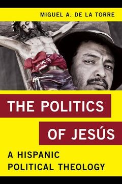 portada The Politics of Jesús: A Hispanic Political Theology (Religion in the Modern World)