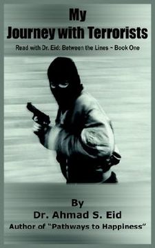 portada my journey with terrorists: read with dr. eid: between the lines, book one (en Inglés)