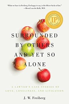 portada Surrounded by Others and yet so Alone: A Lawyer’S Case Stories of Love, Loneliness, and Litigation (en Inglés)