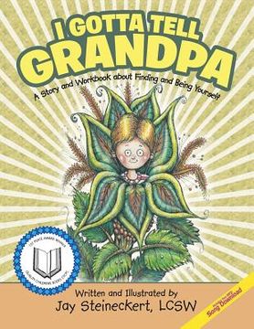 portada I Gotta Tell Grandpa: A Story and Workbook about Finding and Being Yourself