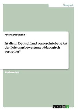 portada Ist die in Deutschland Vorgeschriebene art der Leistungsbewertung Pdagogisch Vertretbar (en Alemán)
