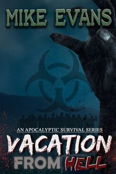 Vacation from Hell: An Apocalyptic Survival Series (en Inglés)