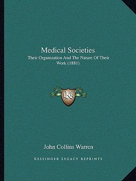portada medical societies: their organization and the nature of their work (1881) (en Inglés)