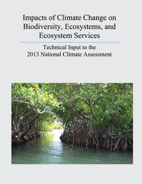 portada Impacts of Climate Change on Biodiversity, Ecosystems, and Ecosystem Services: Technical Input to the 2013 National Climate Assessment (en Inglés)