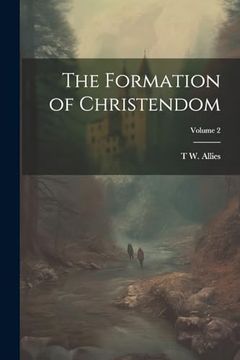 The Formation of Christendom; Volume 2