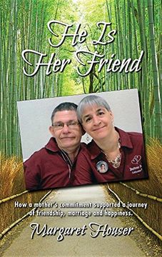 portada He Is Her Friend: How a Mother's Commitment Supported a Journey of Friendship, Marriage and Happiness.