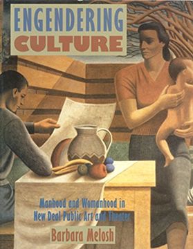 portada Engendering Culture: Manhood and Womanhood in new Deal Public art and Theater (New Directions in American Art) 