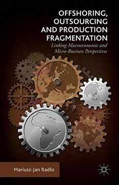 portada Offshoring, Outsourcing and Production Fragmentation: Linking Macroeconomic and Micro-/Business Perspectives