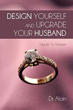 portada Design Yourself and Upgrade Your Husband: Tribute to Women (en Inglés)