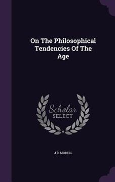 portada On The Philosophical Tendencies Of The Age