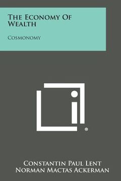 portada The Economy of Wealth: Cosmonomy (en Inglés)