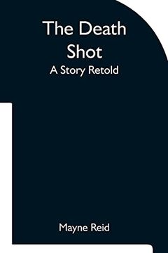 portada The Death Shot a Story Retold (in English)