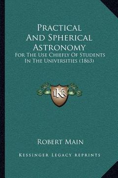 portada practical and spherical astronomy: for the use chiefly of students in the universities (1863) (en Inglés)