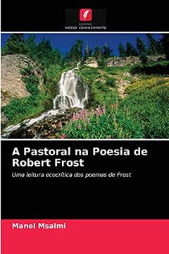 portada A Pastoral na Poesia de Robert Frost: Uma Leitura Ecocrítica dos Poemas de Frost (in Portuguese)