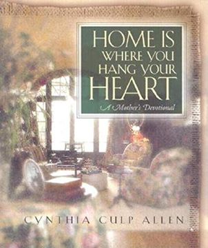 portada Home is Where you Hang Your Heart: A Mother's Devotional (en Inglés)