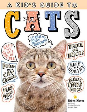 portada Kid's Guide to Cats: How to Train, Care For, and Play and Communicate With Your Amazing Pet! (in English)